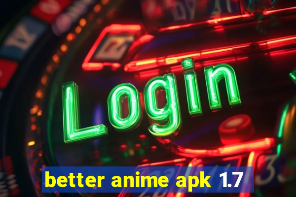 better anime apk 1.7